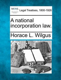 Cover image for A National Incorporation Law.