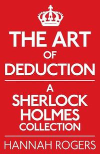 Cover image for The Art of Deduction: A Sherlock Holmes Collection