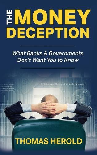 Cover image for The Money Deception - What Banks & Governments Don't Want You to Know