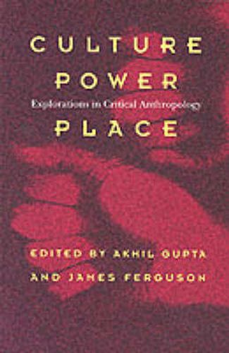 Culture, Power, Place: Explorations in Critical Anthropology