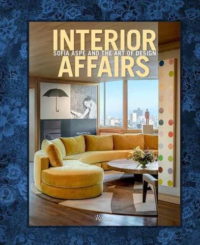 Cover image for Interior Affairs: Sofia Aspe and the Art of Design