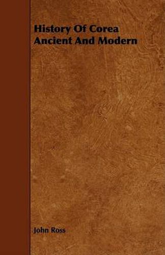 Cover image for History of Corea Ancient and Modern
