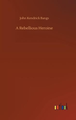 Cover image for A Rebellious Heroine