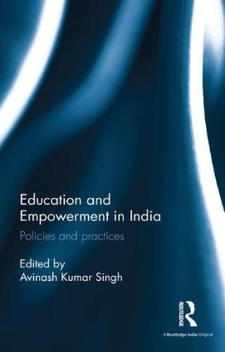 Education and Empowerment in India: Policies and practices