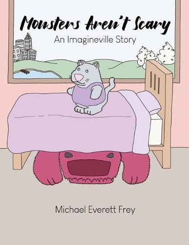 Cover image for Monsters Aren't Scary: An Imagineville Story