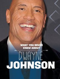 Cover image for What You Never Knew About Dwayne Johnson
