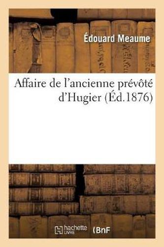 Affaire de l'Ancienne Prevote d'Hugier, Lettre de M. Meaume A Son Ancien Confrere Me Louis Lallemant