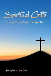 Cover image for Spiritual Gifts: A Christ-Centered Perspective