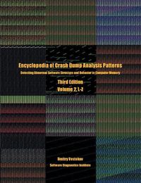 Cover image for Encyclopedia of Crash Dump Analysis Patterns, Volume 2, L-Z: Detecting Abnormal Software Structure and Behavior in Computer Memory, Third Edition