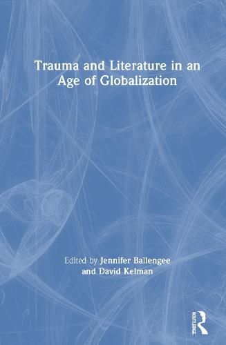 Cover image for Trauma and Literature in an Age of Globalization