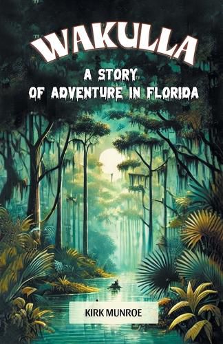 Cover image for Wakulla A Story of Adventure in Florida