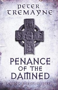 Cover image for Penance of the Damned (Sister Fidelma Mysteries Book 27): A deadly medieval mystery of danger and deceit