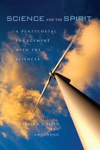 Cover image for Science and the Spirit: A Pentecostal Engagement with the Sciences