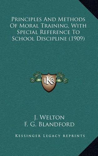 Cover image for Principles and Methods of Moral Training, with Special Reference to School Discipline (1909)