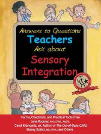 Cover image for Answers to Questions Teachers Ask About Sensory Integration: Forms, Checklists, and Practical Tools