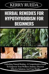 Cover image for Herbal Remedies for Hypothyroidism for Beginners