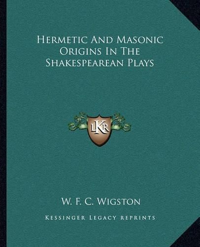 Hermetic and Masonic Origins in the Shakespearean Plays