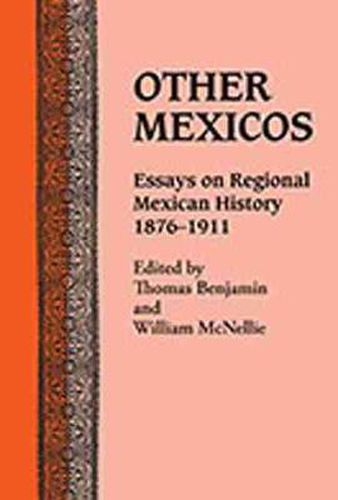 Cover image for Other Mexicos: Essays on Regional Mexican History, 1876-1911