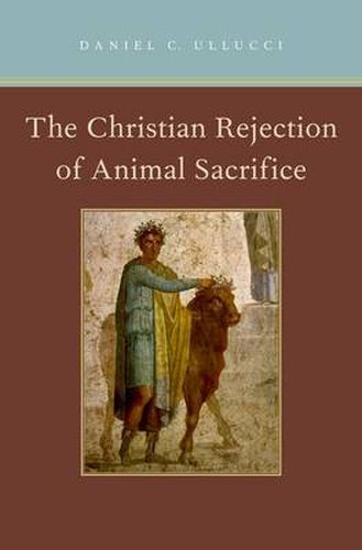 Cover image for The Christian Rejection of Animal Sacrifice