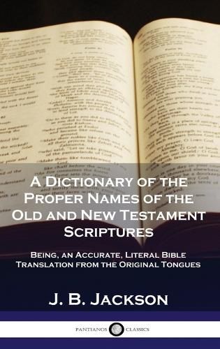 Cover image for A Dictionary of the Proper Names of the Old and New Testament Scriptures