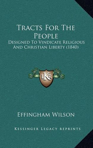 Tracts for the People: Designed to Vindicate Religious and Christian Liberty (1840)