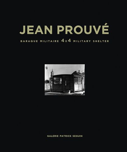 Cover image for Jean Prouve Baraque Militaire 4x4 Military Shelter, 1939
