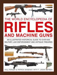 Cover image for Rifles and Machine Guns, The World Encyclopedia of