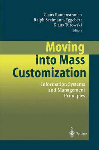 Cover image for Moving into Mass Customization: Information Systems and Management Principles