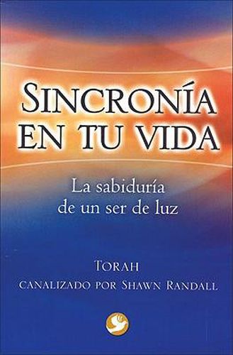 Cover image for Sincronia En Tu Vida: La Sabiduria de Un Ser de Luz