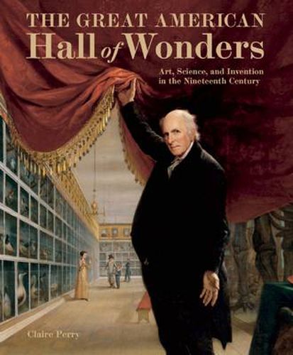 Great American Hall of Wonders: Art, Science, and Invention in the Nineteenth Century