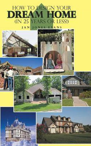 Cover image for How to Design Your Dream Home in 25 Years or Less!