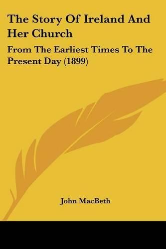 Cover image for The Story of Ireland and Her Church: From the Earliest Times to the Present Day (1899)