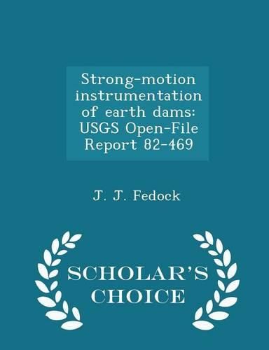 Cover image for Strong-Motion Instrumentation of Earth Dams: Usgs Open-File Report 82-469 - Scholar's Choice Edition