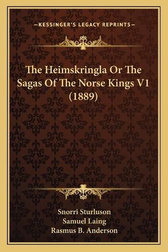 The Heimskringla or the Sagas of the Norse Kings V1 (1889)