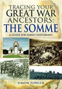 Cover image for Tracing Your Great War Ancestors: The Somme