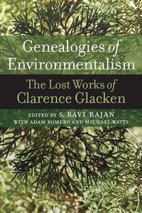 Cover image for Genealogies of Environmentalism: The Lost Works of Clarence Glacken