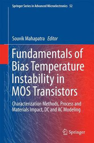 Cover image for Fundamentals of Bias Temperature Instability in MOS Transistors: Characterization Methods, Process and Materials Impact, DC and AC Modeling