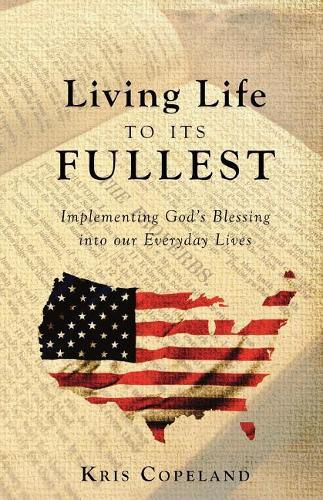 Cover image for Living Life to Its Fullest: Implementing God's Blessing Into Our Everyday Lives