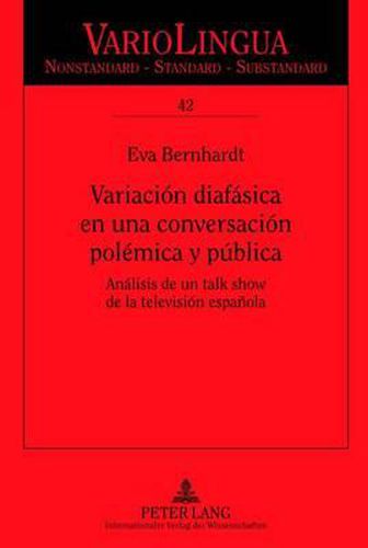 Variacion Diafasica En Una Conversacion Polemica Y Publica: Analisis de Un Talk Show de la Television Espanola