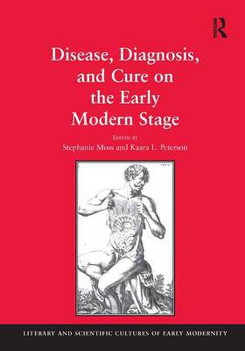 Cover image for Disease, Diagnosis, and Cure on the Early Modern Stage