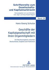 Cover image for Geschaefte Der Kapitalgesellschaft Mit Ihren Organmitgliedern: Ein Rechtsvergleich Zwischen Deutschland, England Und Frankreich