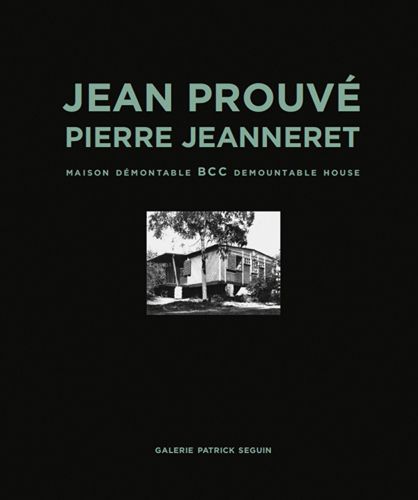 Cover image for Jean Prouve & Pierre Jeanneret - Bcc Demountable House