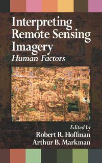 Cover image for Interpreting Remote Sensing Imagery: Human Factors