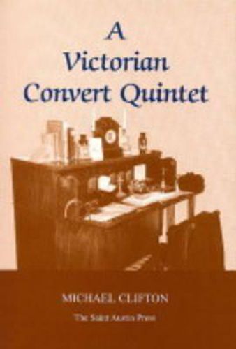 Cover image for A Victorian Convert Quintet: Studies in the Faith of Five Leading Victorian Converts to Catholicism from the Oxford Movement