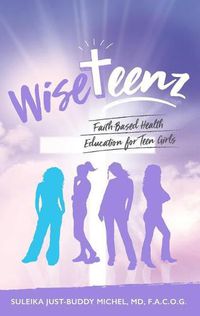 Cover image for WiseTeenz: Faith-Based Health Education for Teen Girls