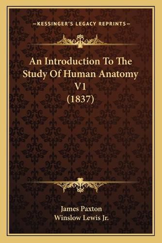 An Introduction to the Study of Human Anatomy V1 (1837)