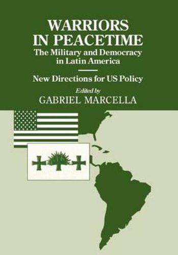 Cover image for Warriors in Peacetime: New Directions for US Policy The Military and Democracy in Latin America