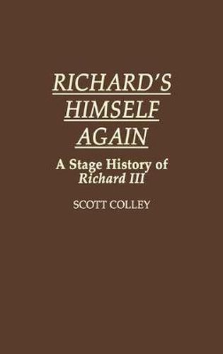 Cover image for Richard's Himself Again: A Stage History of Richard III