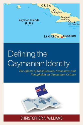 Cover image for Defining the Caymanian Identity: The Effects of Globalization, Economics, and Xenophobia on Caymanian Culture