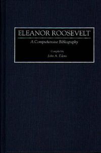 Cover image for Eleanor Roosevelt: A Comprehensive Bibliography